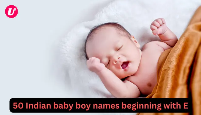50 Indian baby boy names beginning with E