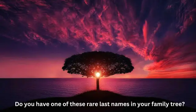 Do you have one of these rare last names in your family tree?