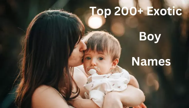 Top 200+ Exotic Boy Names (2023)