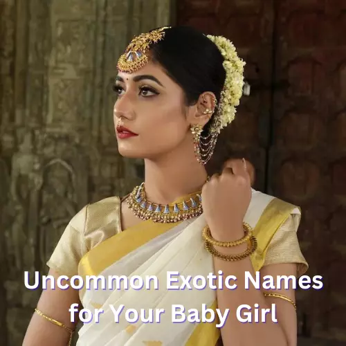 Uncommon Exotic Names for Your Baby Girl