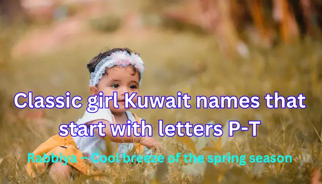 Classic girl Kuwait names that start with letters P-T– Rabbiya – Cool breeze of the spring season
