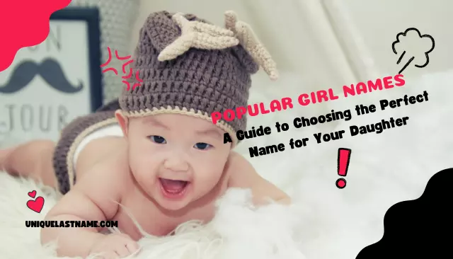 Popular Girl Names: A Guide to Choosing the Perfect Name for Your Daughter
